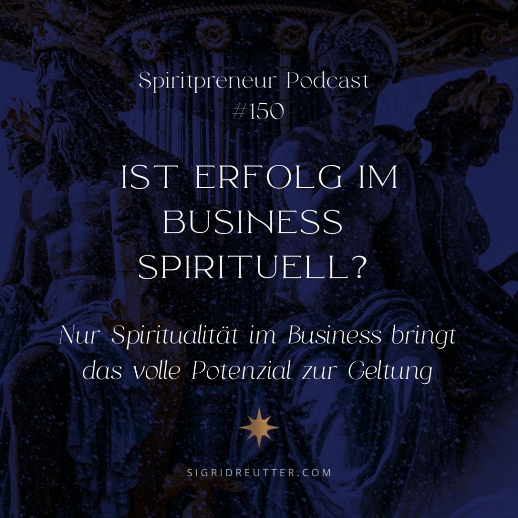 SpiritPreneur #150: Ist Erfolg im Business spirituell?